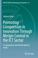 Promoting Competition in Innovation Through Merger Control in the ICT Sector: A Comparative and Interdisciplinary Study
