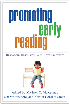 Promoting Early Reading: Research, Resources, and Best Practices - McKenna, Michael C, PhD (Editor), and Walpole, Sharon, PhD (Editor), and Smith, Kristin Conradi, Ba, Med (Editor)