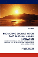 Promoting Ecowas Vision 2020 Through Higher Education