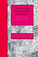 Promoting Experimental Learning: Experiment and the Royal Society, 1660-1727