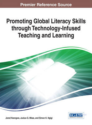 Promoting Global Literacy Skills through Technology-Infused Teaching and Learning - Keengwe, Jared (Editor), and Mbae, Justus G. (Editor), and Ngigi, Simon K. (Editor)