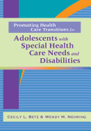 Promoting Health Care Transitions for Adolescents with Special Health Care Needs and Disabilities