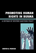 Promoting Human Rights in Burma: A Critique of Western Sanctions Policy