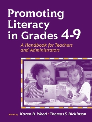 Promoting Literacy in Grades 4-9: A Handbook for Teachers and Administrators - Wood, Karen D, PhD, and Dickinson, Thomas S