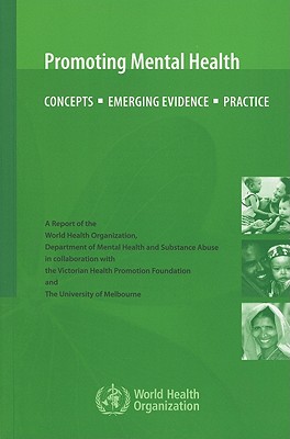 Promoting Mental Health: Concepts, Emerging Evidence, Practice - Herrman, Helen (Editor), and Saxena, Shekhar, M.D. (Editor), and Moodie, Rob (Editor)