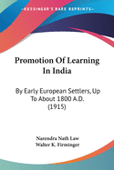 Promotion Of Learning In India: By Early European Settlers, Up To About 1800 A.D. (1915)