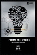 Prompt Engineering: Der ultimative Leitfaden