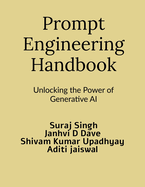 Prompt Engineering Handbook: Unlocking the Power of Generative AI