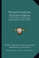 Promptuarium Sententiarum: Ex Veterum Scriptorum Romanorum Libris (1864)