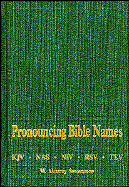 Pronouncing Bible Names - Senerance, W Murray, and Severance, W Murray