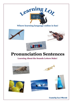 Pronunciation Sentences: Learning about the Sounds Letters Make! - Morrish, Tara J