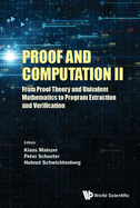 Proof and Computation II: From Proof Theory and Univalent Mathematics to Program Extraction and Verification