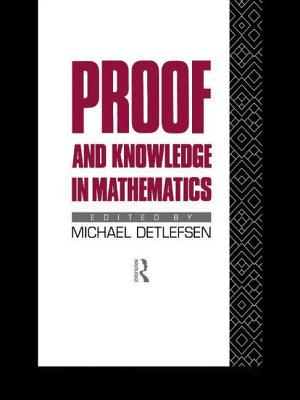 Proof and Knowledge in Mathematics - Detlefsen, Michael (Editor)