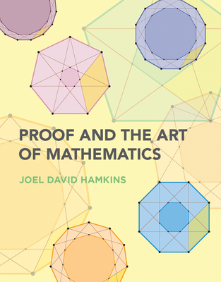 Proof and the Art of Mathematics - Hamkins, Joel David