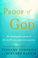 Proof of God: The Shocking True Answer to the World's Most Important Question
