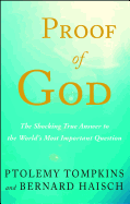 Proof of God: The Shocking True Answer to the World's Most Important Question