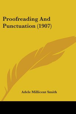 Proofreading And Punctuation (1907) - Smith, Adele Millicent