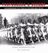 Propaganda & Dreams(cl) - Bendavid-Val, Leah (Editor), and Brookman, Philip (Foreword by)