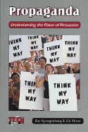 Propaganda: Understanding the Power of Persuasion - Spangenburg, Ray, and Moser, Kit