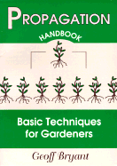 Propagation Handbook: Basic Techniques for Gardeners