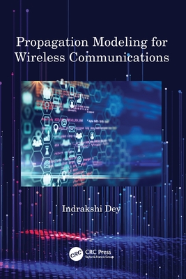 Propagation Modeling for Wireless Communications - Dey, Indrakshi