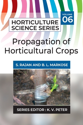 Propagation Of Horticultural Crops - Rajan, S, and Markose, B L