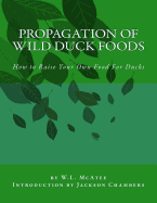 Propagation of Wild Duck Foods: How to Raise Your Own Food for Ducks