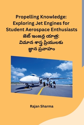 Propelling Knowledge: Exploring Jet Engines for Student Aerospace Enthusiasts - Rajan Sharma
