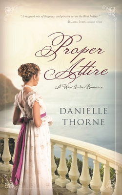 Proper Attire: A Regency Romance (Clean & Wholesome) - Royle, Mary (Editor), and Thorne, Danielle