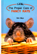 Proper Care of Fancy Rats - Mays, Nick