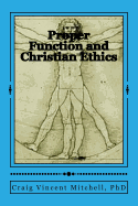 Proper Function and Christian Ethics: Alvin Plantinga's Proper Functional Epistemology as a Model for Christian Ethics