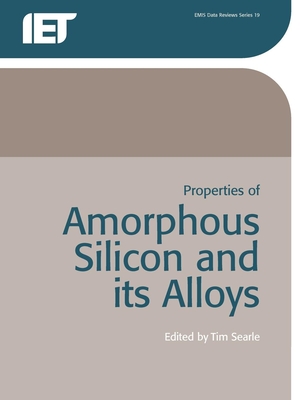 Properties of Amorphous Silicon and Its Alloys - Searle, T M