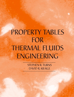 Properties Tables Booklet for Thermal Fluids Engineering - Turns, Stephen, and Kraige, David