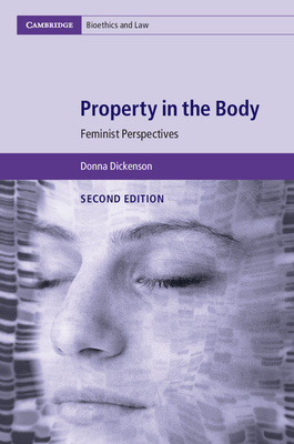 Property in the Body: Feminist Perspectives - Dickenson, Donna