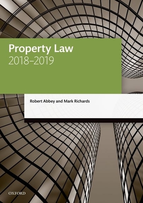 Property Law 2018-2019 - Abbey, Robert, and Richards, Mark, Dr.