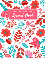 Property Manager's Record Book: For Landlord Record Keeping & Log Book - All-In-One Notebook - Insurance, Financing, Tenants, Maintenance - Bookkeeping Income & Expense Ledger - Large (8.5 x 11 inches) - Cute Pink Floral