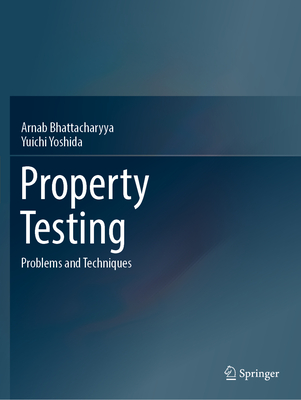 Property Testing: Problems and Techniques - Bhattacharyya, Arnab, and Yoshida, Yuichi