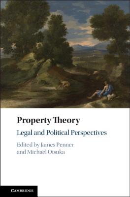 Property Theory: Legal and Political Perspectives - Penner, James (Editor), and Otsuka, Michael (Editor)