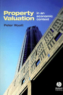 Property Valuation: In an Economic Context - Wyatt, Peter