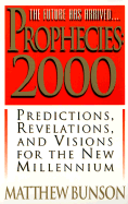 Prophecies: 2000: Predictions, Revelations, and Visions for the New Millennium - Bunson, Matthew