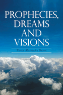 Prophecies, Dreams and Visions