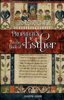 Prophecies in the Book of Esther - Good, Joseph