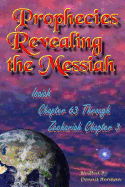 Prophecies Revealing the Messiah: Isaiah Chapter 63 Through Zechariah Chapter 3