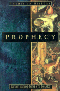 Prophecy: The Power of Inspired Language in History - Taithe, Bertrand, Dr. (Editor), and Thornton, Tim (Editor)