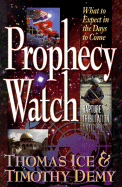 Prophecy Watch - Ice, Thomas, Ph.D., Th.M.