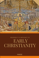 Prophecy's Mindset in Early Christianity