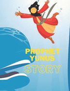 Prophet Yunus Story: Islamic Story of Yunus- Book for Kids.