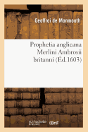 Prophetia Anglicana Merlini Ambrosii Britanni (d.1603)