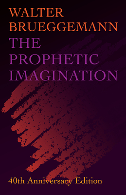 Prophetic Imagination: 40th Anniversary Edition - Brueggemann, Walter, and Hankins, Davis (Foreword by)