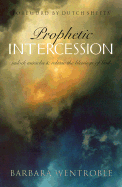 Prophetic Intercession: Letting God Lead Your Prayers - Wentroble, Barbara